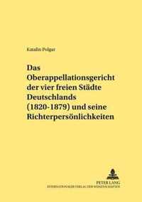 Das Oberappellationsgericht Der Vier Freien Staedte Deutschlands (1820-1879) Und Seine Richterpersoenlichkeiten