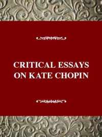 Critical Essays On Kate Chopin