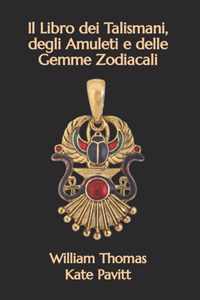 Il Libro dei Talismani, degli Amuleti e delle Gemme Zodiacali