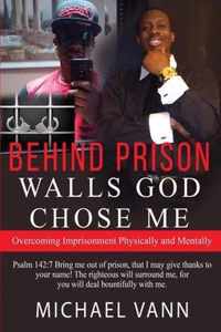 Behind Prison Walls God Chose Me