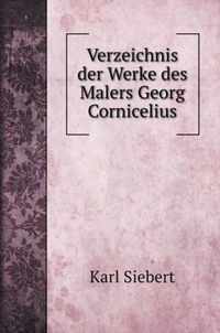 Verzeichnis der Werke des Malers Georg Cornicelius