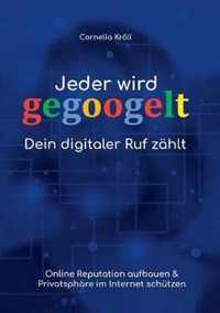 Jeder wird gegoogelt: Dein digitaler Ruf zahlt