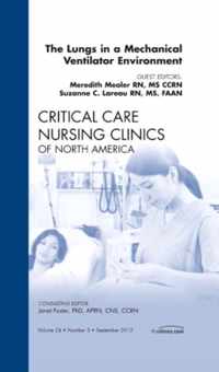 The Lungs in a Mechanical Ventilator Environment,  An Issue of Critical Care Nursing Clinics