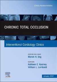 Chronic Total Occlusion, An Issue of Interventional Cardiology Clinics