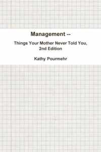 Management -- Things Your Mother Never Told You, 2nd Edition