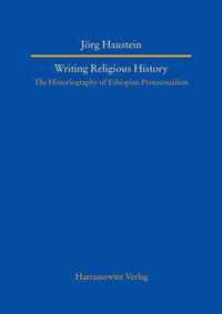 Writing Religious History: The Historiography of Ethiopian Pentecostalism
