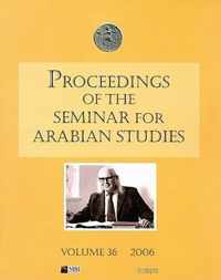 Proceedings of the Seminar for Arabian Studies Volume 36 2006