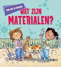 Dat wil ik weten?  -   Wat zijn materialen?