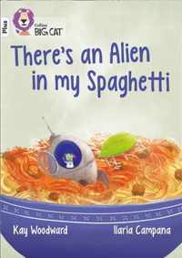 Theres an Alien in my Spaghetti Band 10White Plus Collins Big Cat