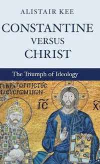 Constantine versus Christ