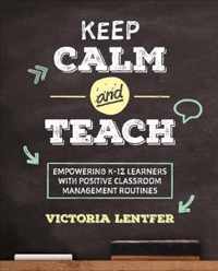 Keep CALM and Teach: Empowering K-12 Learners With Positive Classroom Management Routines