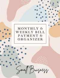 Small Business Monthly & Weekly Bill Payment & Organizer: Simple Financial Journal Keep Your Budget Organized Optimal Format Notebook (8,5 x 11):