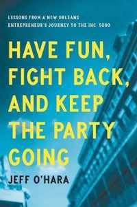 Have Fun, Fight Back, and Keep the Party Going