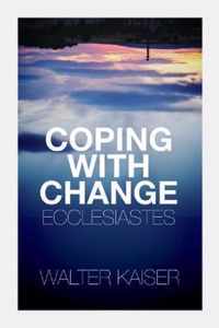 Coping With Change - Ecclesiastes