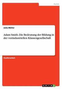 Adam Smith. Die Bedeutung der Bildung in der vorindustriellen Klassengesellschaft