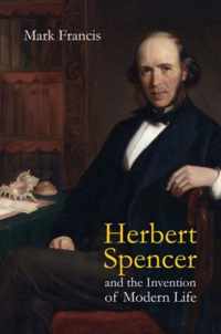 Herbert Spencer and the Invention of Modern Life