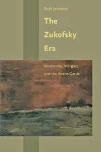 The Zukofsky Era  Modernity, Margins, and the AvantGarde
