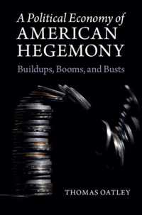 A Political Economy of American Hegemony