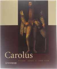 Carolus. Keizer Karel V 1500-1558