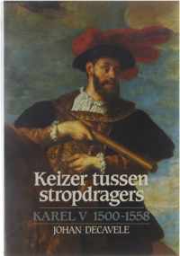Keizer tussen stropdragers : Karel V 1500-1558