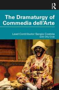 The Dramaturgy of Commedia dell&apos;Arte