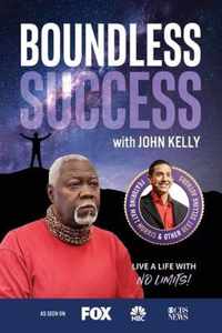 Boundless Success with John Kelly