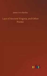 Lays of Ancient Virginia, and Other Poems