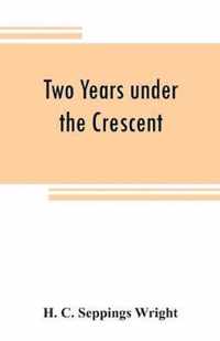 Two years under the Crescent