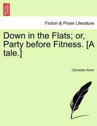 Down in the Flats; Or, Party Before Fitness. [A Tale.]