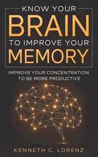 Know Your Brain To Improve Your Memory