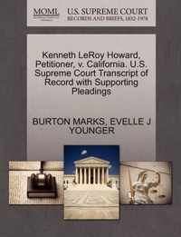 Kenneth Leroy Howard, Petitioner, V. California. U.S. Supreme Court Transcript of Record with Supporting Pleadings