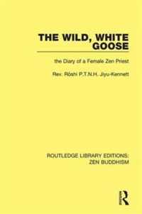 The Wild, White Goose: The Diary of a Female Zen Priest