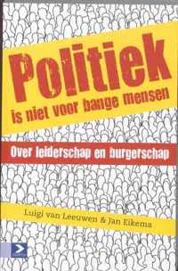 Politiek is niet voor bange mensen