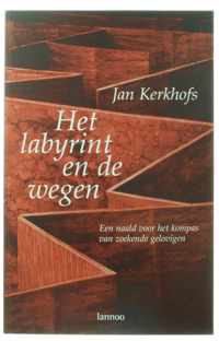 Het labyrint en de wegen - J. Kerkhofs