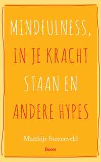 Mindfulness, in je kracht staan en andere hypes // Matthijs Steenveld // kernachtig 30 pagina's tellend boekje