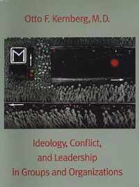 Ideology, Conflict, and Leadership in Groups and Organizations