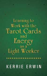 Learning to Work with the Tarot Cards and Energy as a Light Worker