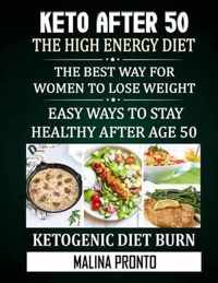 Keto After 50: The High Energy Diet: The Best Way for Women to Lose Weight