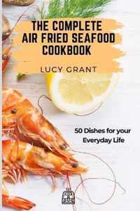 The Complete Air Fried Seafood Cookbook