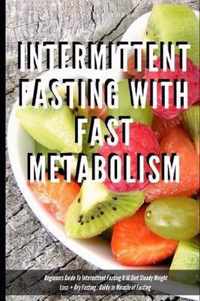 Intermittent Fasting With Fast Metabolism Beginners Guide To Intermittent Fasting 8: 16 Diet Steady Weight Loss + Dry Fasting