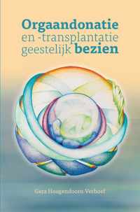 Orgaandonatie en -transplantatie geestelijk bezien. - Gera Hoogendoorn-Verhoef - Paperback (9789464373295)