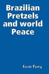 Brazilian Pretzels and World Peace