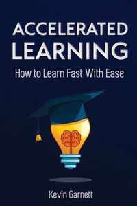 Accelerated Learning: How to Learn Fast