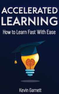 Accelerated Learning: How to Learn Fast