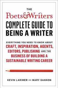 Poets & Writers Complete Guide to Being A Writer