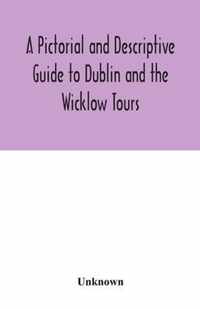 A Pictorial and Descriptive Guide to Dublin and the Wicklow Tours