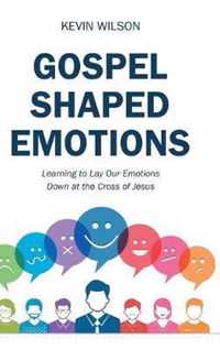 Gospel Shaped Emotions