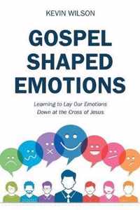 Gospel Shaped Emotions