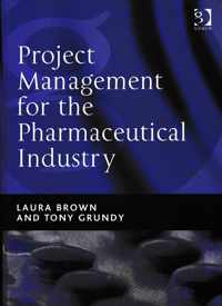 Project Management for the Pharmaceutical Industry