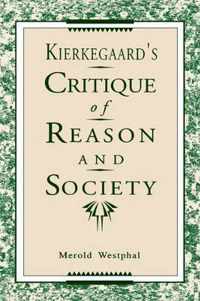 Kierkegaard's Critique of Reason and Society